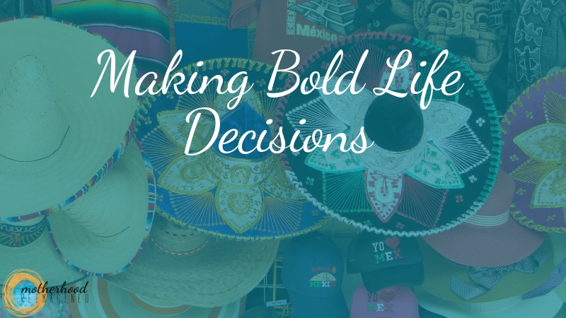 making bold life decisions single mom