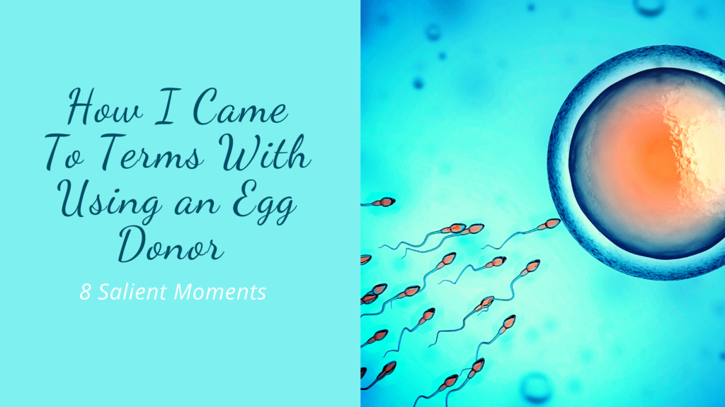 how I came to terms with using an egg donor